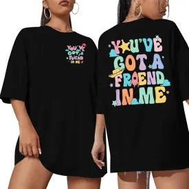 You've Got A Friend in Me Shirt Women Oversized Magical T-Shirt Cute Family Vacation Holiday Funny Graphic Tee Top